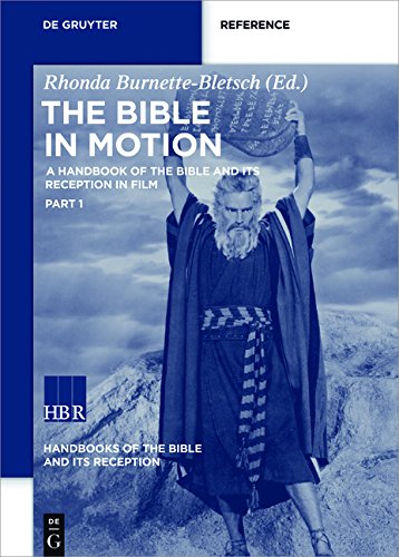 The Bible in Motion: A Handbook of the Bible and Its Reception in Film (Handbooks of the Bible and Its Reception (HBR), Band 2)