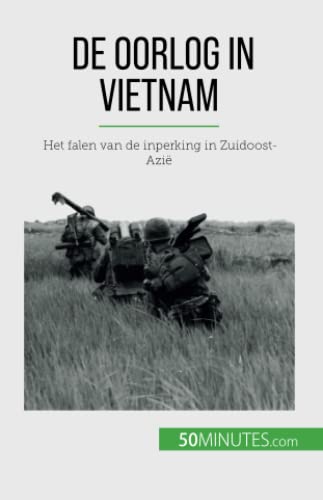 De oorlog in Vietnam: Het falen van de inperking in Zuidoost-Azië