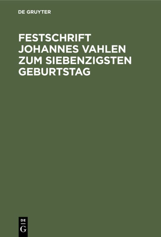 Festschrift Johannes Vahlen zum Siebenzigsten Geburtstag: Gewidmet von Seinen Schülern