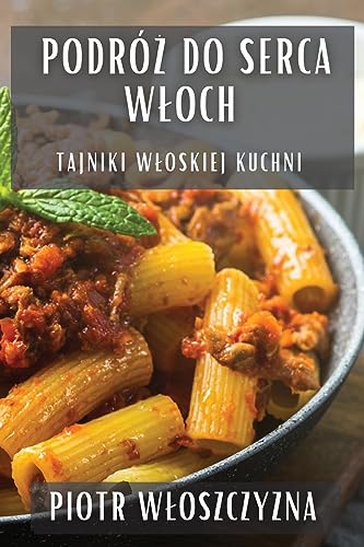Podró¿ do Serca W¿och: Tajniki W¿oskiej Kuchni