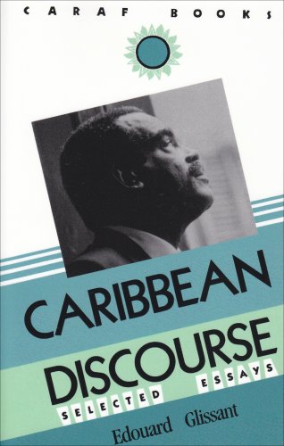 Edouard Glissant Caribbean Discourse (Caraf Books, Caribbean And African Literature Translated From French)
