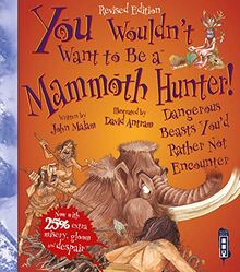 You Wouldn't Want To Be A Mammoth Hunter!: Extended Edition