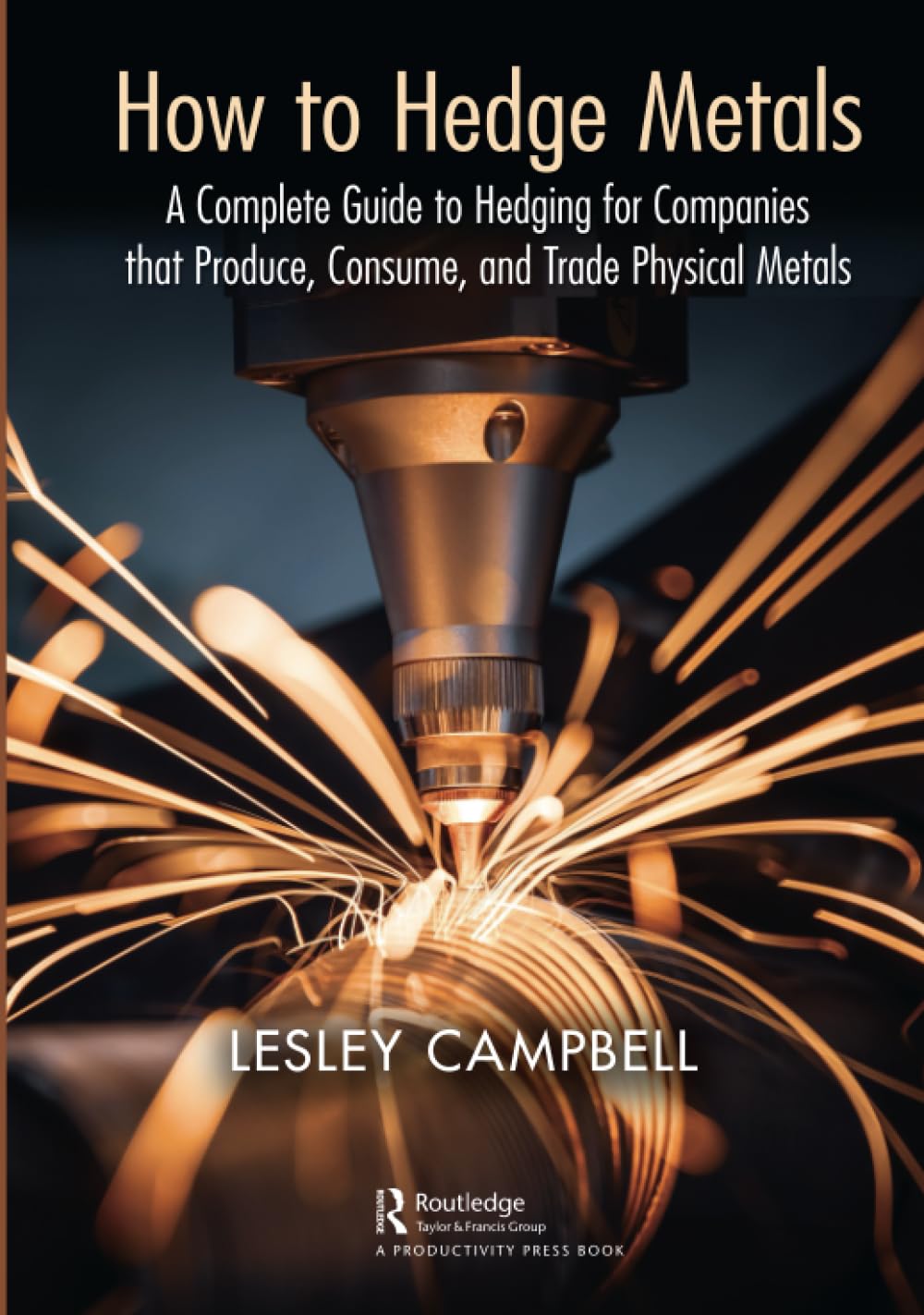 How to Hedge Metals: A Complete Guide to Hedging for Companies that Produce, Consume, and Trade Physical Metals
