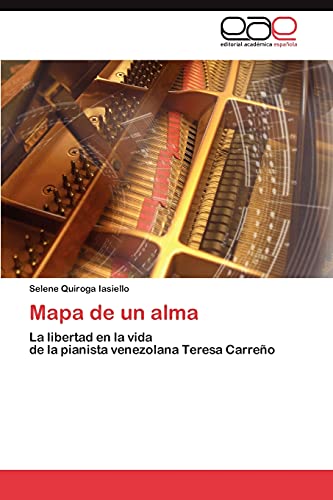 Mapa de un alma: La libertad en la vida de la pianista venezolana Teresa Carreño