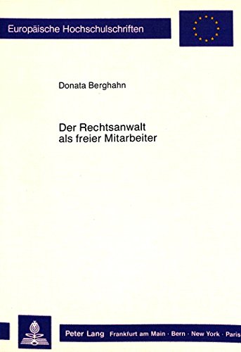 Der Rechtsanwalt als freier Mitarbeiter (Europäische Hochschulschriften / European University Studies / Publications Universitaires Européennes)