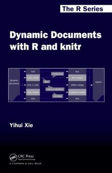 Dynamic Documents With R and Knitr (The R Series)