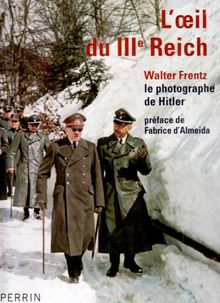 L'oeil du IIIe Reich : Walter Frentz, le photographe de Hitler