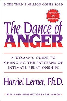 Dance of Anger: A Woman's Guide to Changing the Patterns of Intimate Relationships