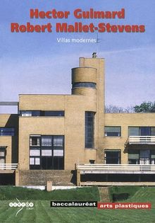 Hector Guimard, Robert Mallet-Stevens : Villas modernes