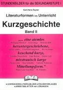 Literaturformen im Unterricht, Kurzgeschichte: Stundenbilder für die Sekundarstufe. Lehrskizzen - Tafelbilder - Folienvorlagen - Arbeitsblätter mit Lösungen