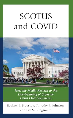 SCOTUS and COVID: How the Media Reacted to the Livestreaming of Supreme Court Oral Arguments