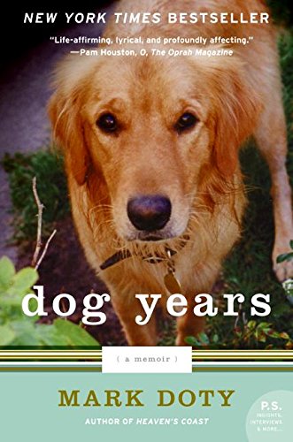 Mark Doty Dog Years, A Memoir (P.S.)