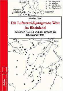 Die Luftverteidigungszone West im Rheinland: zwischen Krefeld und der Grenze zu Rheinland-Pfalz