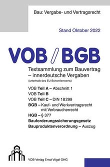 VOB/BGB Textsammlung zum Bauvertrag - innerdeutsche Vergaben (Stand Oktober 2022): VOB Teil A - Abschnitt 1, VOB Teil B, VOB Teil C - DIN 18299, BGB - ... Bauproduktenverordnung - Auszug