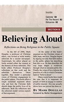 Believing Aloud: Reflections on Being Religious in the Public Square