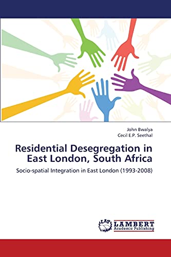 Residential Desegregation in East London, South Africa: Socio-spatial Integration in East London (1993-2008)