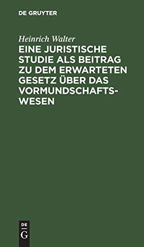 Eine juristische Studie als Beitrag zu dem erwarteten Gesetz über das Vormundschaftswesen