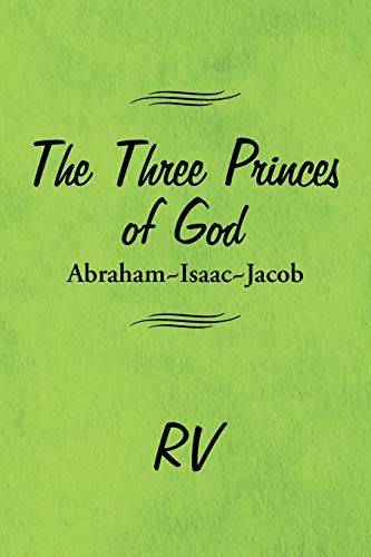 The Three Princes of God: Abraham-Isaac-Jacob