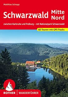 Schwarzwald Mitte - Nord: zwischen Karlsruhe und Freiburg – mit Nationalpark Schwarzwald. 60 Touren mit GPS-Tracks (Rother Wanderführer)