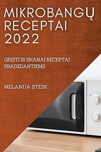 MIKROBANG¿ RECEPTAI 2022: GREITI IR SKANAI RECEPTAI PRADEDANTIEMS