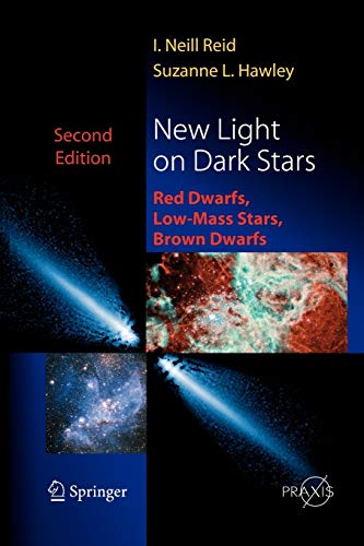 New Light on Dark Stars: Red Dwarfs, Low-Mass Stars, Brown Stars (Springer Praxis Books)