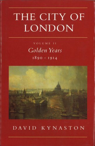 The City Of London Vol.2: Golden Years 1890-1914 (History of the City)