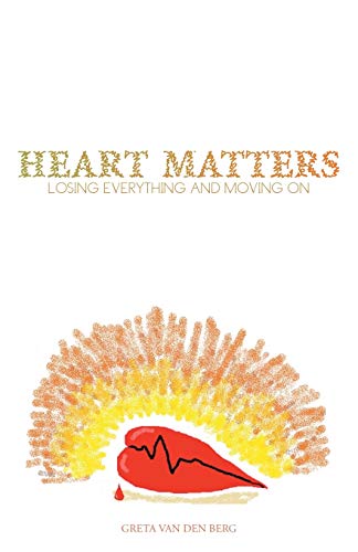 Heart Matters: Losing Everything and Moving On