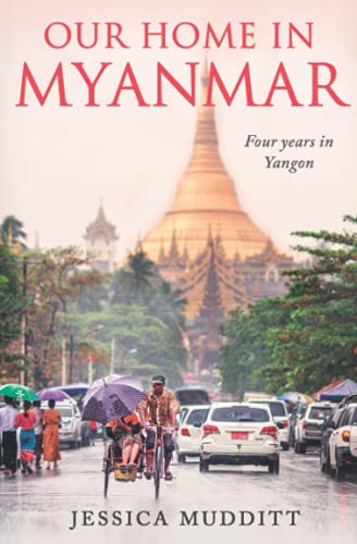 Our Home in Myanmar: Four years in Yangon