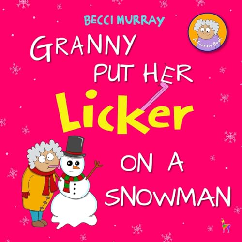 Granny Put Her Licker on a Snowman: a funny book about Christmas for children aged 3-7 years (Granny's Blunders)