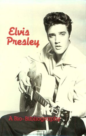 Elvis Presley: A Bio-Bibliography (Contributions in Sociology,)