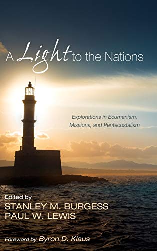 A Light to the Nations: Explorations in Ecumenism, Missions, and Pentecostalism