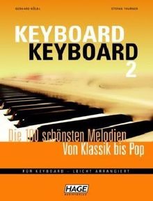 Keyboard Keyboard 2: Die 100 schönsten Melodien von Klassik bis Pop für Keyboard - leicht arrangiert