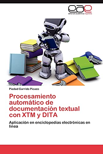Procesamiento automático de documentación textual con XTM y DITA: Aplicación en enciclopedias electrónicas en línea