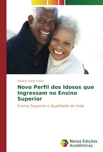 Novo Perfil dos Idosos que Ingressam no Ensino Superior: Ensino Superior e Qualidade de Vida