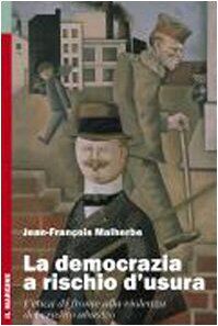 La democrazia a rischio d'usura. L'etica di fronte alla violenza del credito abusivo (Orizzonti)
