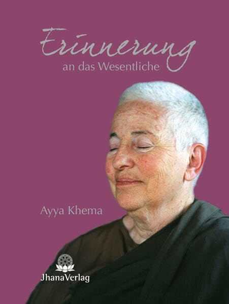 Khema, Ayya: Erinnerung an das Wesentliche