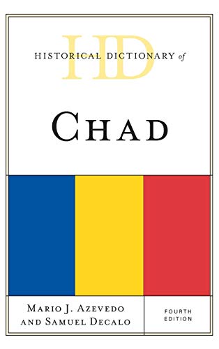 Historical Dictionary of Chad, Fourth Edition (Historical Dictionaries of Africa)