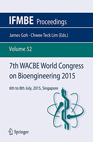 7th WACBE World Congress on Bioengineering 2015: 6th to 8th July, 2015, Singapore (IFMBE Proceedings)