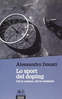 Lo sport del doping. Chi lo subisce, chi lo combatte von Donati, Alessandro | Buch | Zustand sehr gut