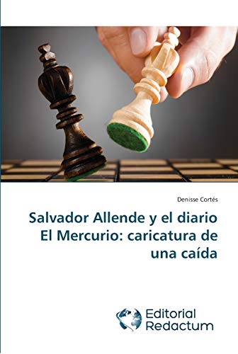 Salvador Allende y el diario El Mercurio: caricatura de una caída