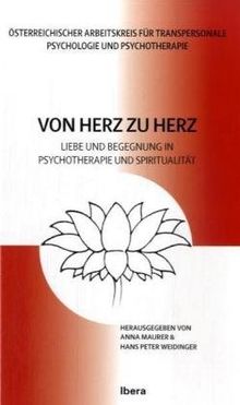 Von Herz zu Herz: Liebe und Begegnung in Psychotherapie und Spiritualität