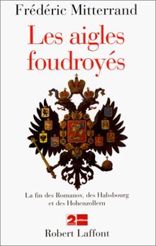 Les aigles foudroyés : chronique de la fin des grands empires