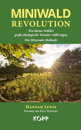 Miniwald-Revolution: Wie kleine Wälder große ökologische Wunder vollbringen - Die Miyawaki-Methode