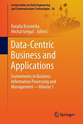 Data-Centric Business and Applications: Evolvements in Business Information Processing and Management—Volume 1 (Lecture Notes on Data Engineering and Communications Technologies, Band 20)