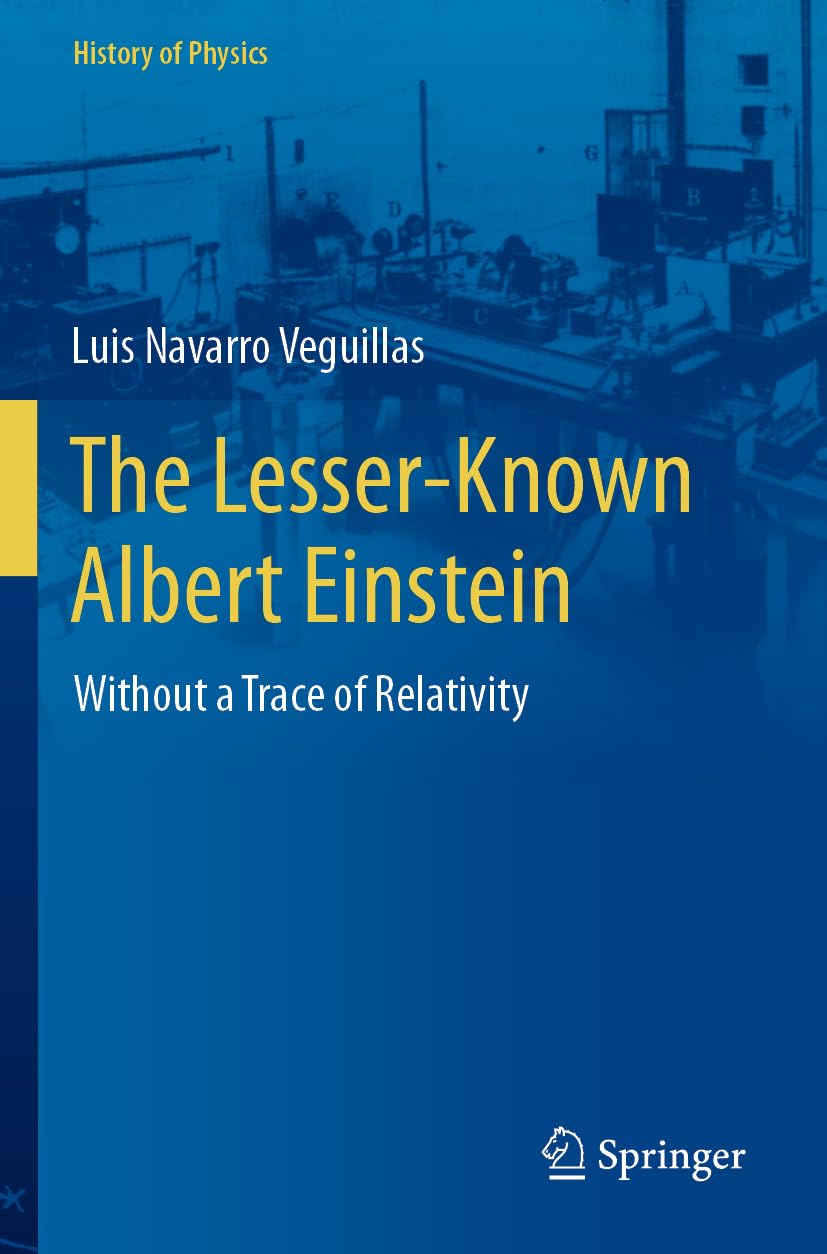 The Lesser-Known Albert Einstein: Without a Trace of Relativity (History of Physics)