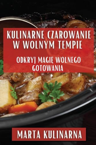 Kulinarne Czarowanie w Wolnym Tempie: Odkryj Magi¿ Wolnego Gotowania