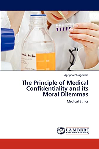 The Principle of Medical Confidentiality and its Moral Dilemmas: Medical Ethics