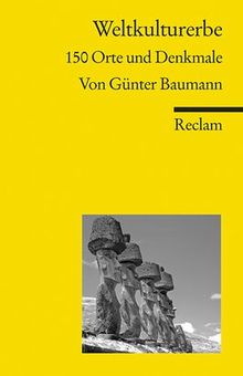 Weltkulturerbe: 150 Orte und Denkmäler: 150 Orte und Denkmale von Baumann, Günter | Buch | Zustand sehr gut