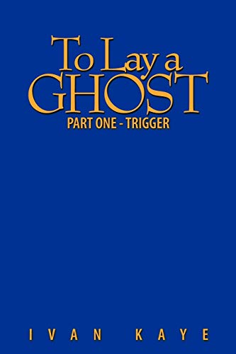 To Lay a Ghost: Part One - Trigger