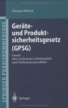 Geräte- und Produktsicherheitsgesetz (GPSG): Gesetz über technische Arbeitsmittel und Verbraucherprodukte (Springer Praxiskommentare)